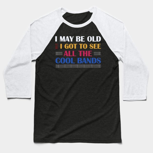 I May Be Old But Got to See Cool Baseball T-Shirt by Dearly Mu